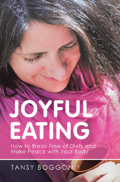 Joyful Eating: How to Break Free of Diets and Make Peace with Your Body