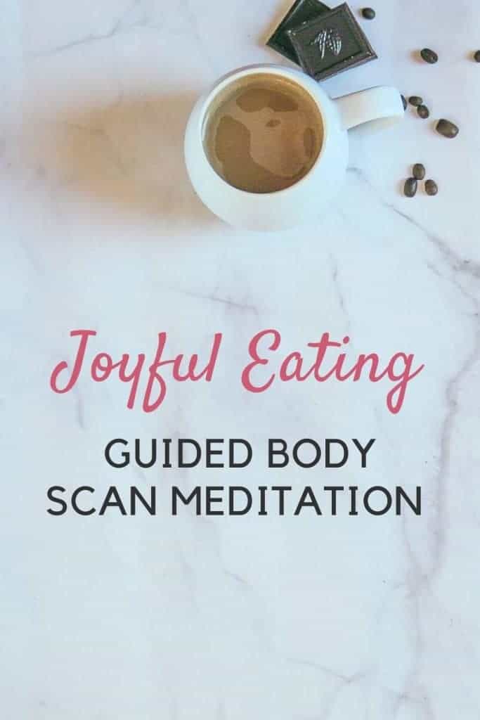 Joyful Eating Guided Body Scan Meditation written over image of chocolate and coffee